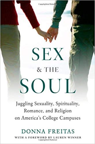 ULit Review: Sex and the Soul: Juggling Sexuality, Spirituality, Romance, and Religion on America’s College Campuses