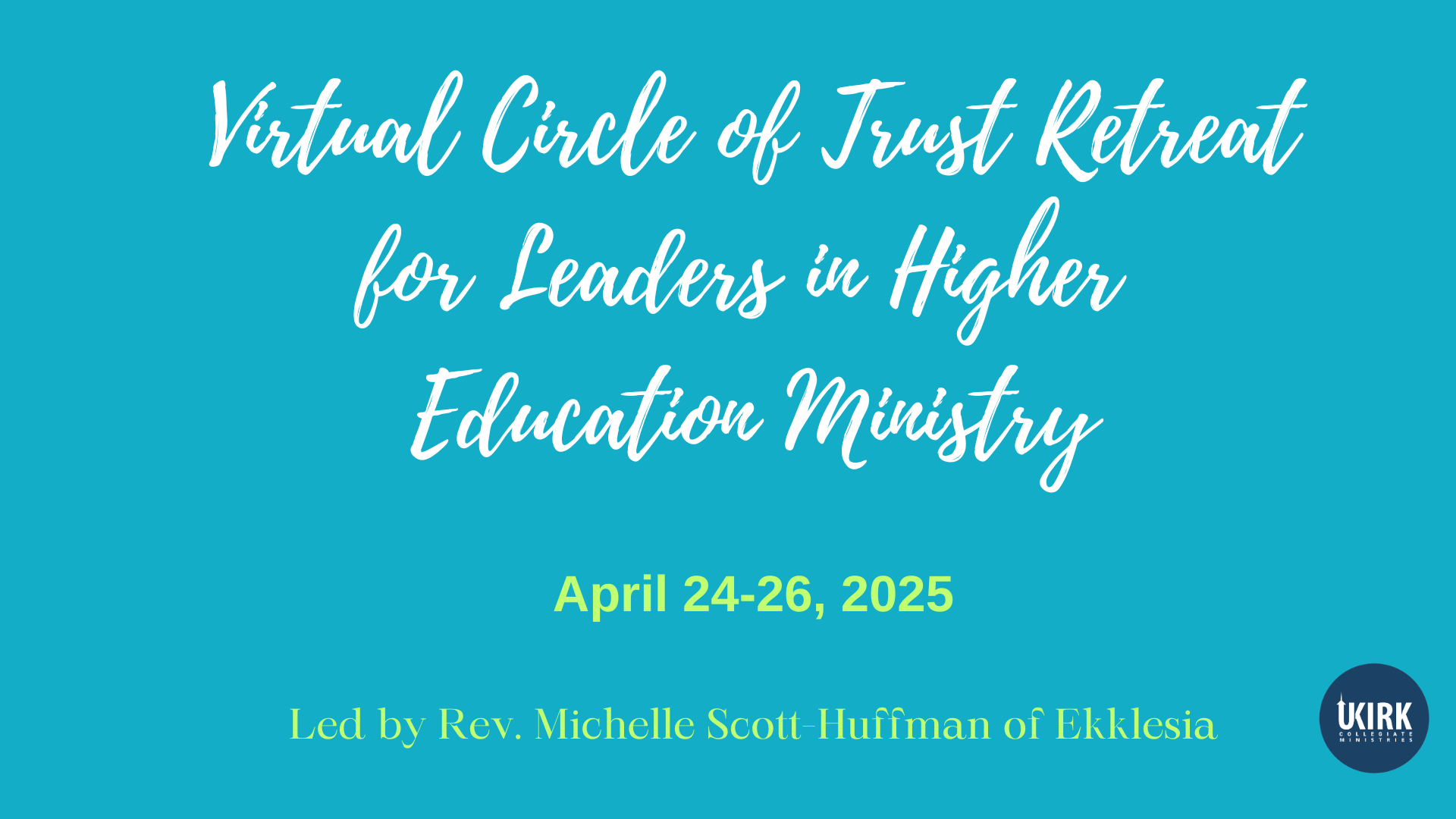 Virtual Circle of Trust Retreat April 24-26, 2025