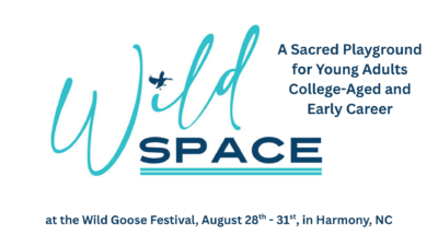 Young Adult Opportunity at the Wild Goose Festival, August 28-31