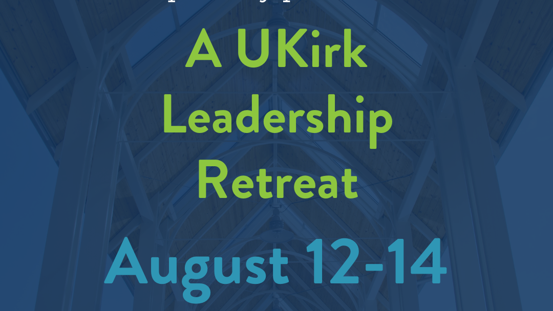 UKirk Leadership Retreat @ Columbia Seminary August 12-14, 2026