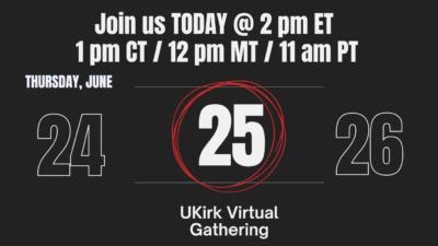 UKirk Virtual Gathering is TODAY!